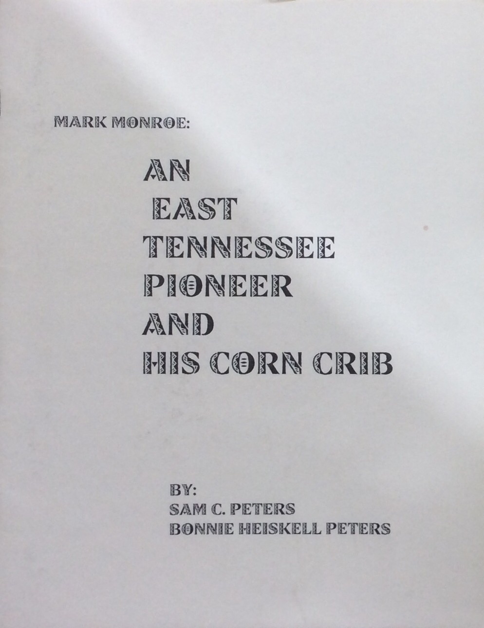 Mark Monroe An East Tennessee Pioneer And His Corn Crib